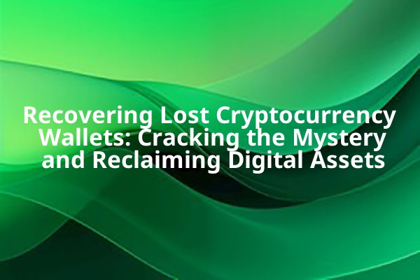 Recovering Lost Cryptocurrency Wallets: Cracking the Mystery and Reclaiming Digital Assets