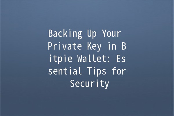Backing Up Your Private Key in Bitpie Wallet: Essential Tips for Security 🔑💼
