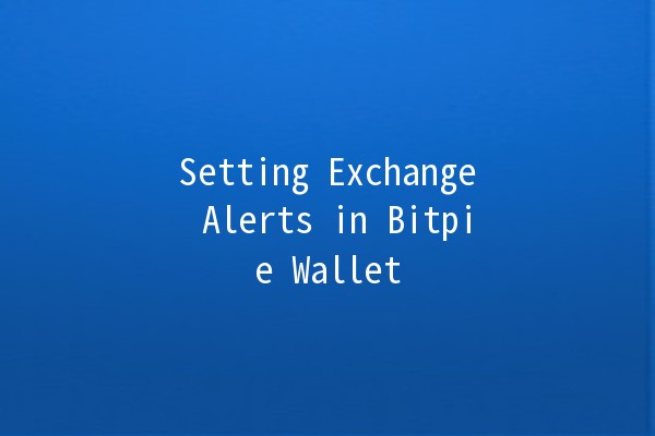 Setting Exchange Alerts in Bitpie Wallet 💰🔔 Setting Exchange Alerts in Bitpie Wallet 💰🔔