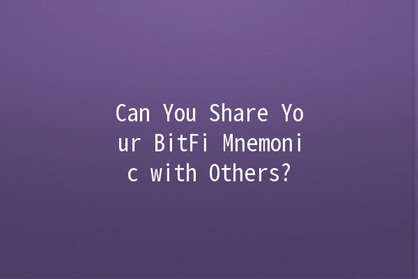 Can You Share Your BitFi Mnemonic with Others? 🤔🔑 Can You Share Your BitFi Mnemonic with Others? 🤔🔑