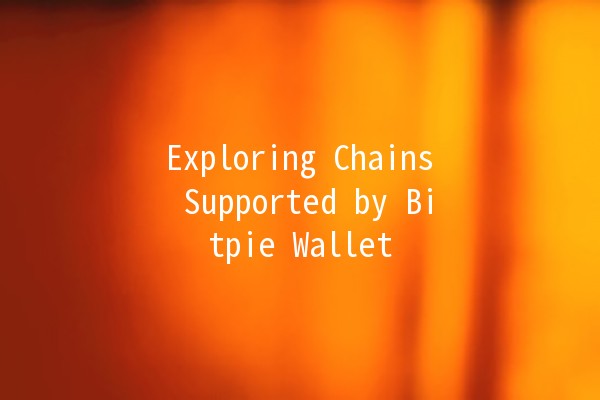 Exploring Chains Supported by Bitpie Wallet 🔗💰 Exploring Chains Supported by Bitpie Wallet 🔗💰