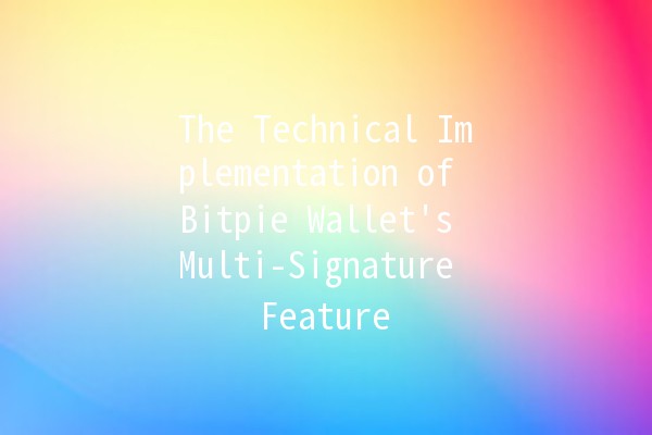 The Technical Implementation of Bitpie Wallet's Multi-Signature Feature 🔑💼 The Technical Implementation of Bitpie Wallet's Multi-Signature Feature 🔑💼