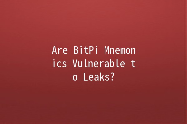 Are BitPi Mnemonics Vulnerable to Leaks? 🔒💻 Are BitPi Mnemonics Vulnerable to Leaks? 🔒💻