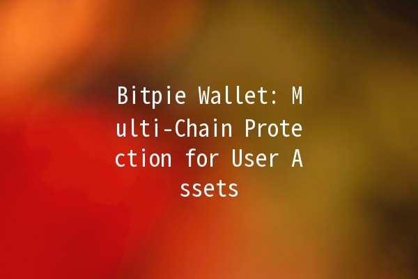 Bitpie Wallet: Multi-Chain Protection for User Assets 💼🔒 Bitpie Wallet: Multi-Chain Protection for User Assets 💼🔒