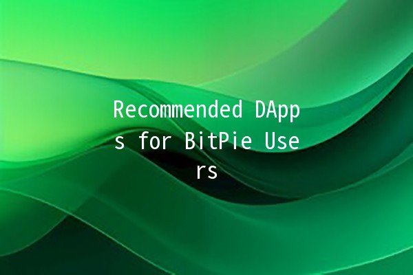 Recommended DApps for BitPie Users 🚀💡 Recommended DApps for BitPie Users 🚀💡