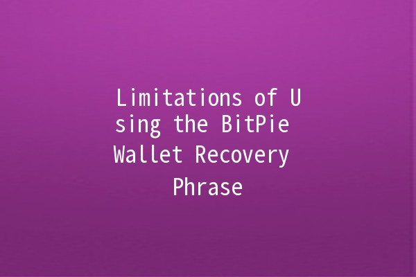 Limitations of Using the BitPie Wallet Recovery Phrase 🔑💻 Limitations of Using the BitPie Wallet Recovery Phrase 🔑💻