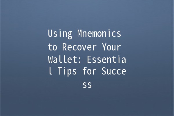 Using Mnemonics to Recover Your Wallet: Essential Tips for Success 🔑💡 Using Mnemonics to Recover Your Wallet: Essential Tips for Success 🔑💡