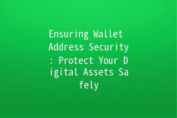 Ensuring Wallet Address Security: Protect Your Digital Assets Safely 🔒💰 Ensuring Wallet Address Security: Protect Your Digital Assets Safely 🔒💰