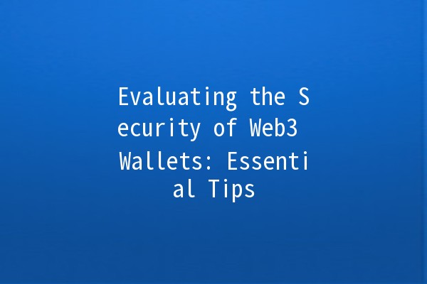Evaluating the Security of Web3 Wallets: Essential Tips 🔐💻 Evaluating the Security of Web3 Wallets: Essential Tips 🔐💻