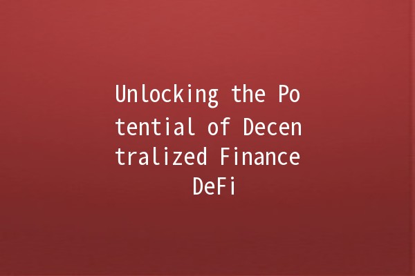 Unlocking the Potential of Decentralized Finance DeFi 💰🔑 Unlocking the Potential of Decentralized Finance DeFi 💰🔑