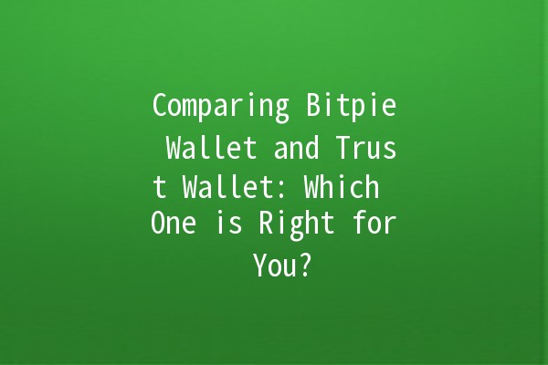 Comparing Bitpie Wallet and Trust Wallet: Which One is Right for You? 🔐💰 Comparing Bitpie Wallet and Trust Wallet: Which One is Right for You? 🔐💰