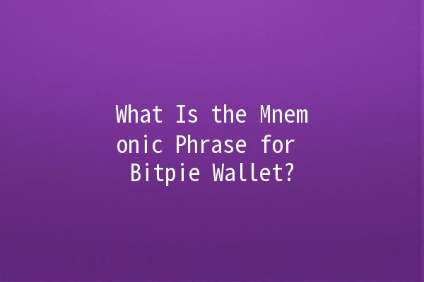 What Is the Mnemonic Phrase for Bitpie Wallet? 🪙🔑 What Is the Mnemonic Phrase for Bitpie Wallet? 🪙🔑