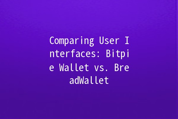 Comparing User Interfaces: Bitpie Wallet vs. BreadWallet 🪙💼 Comparing User Interfaces: Bitpie Wallet vs. BreadWallet 🪙💼