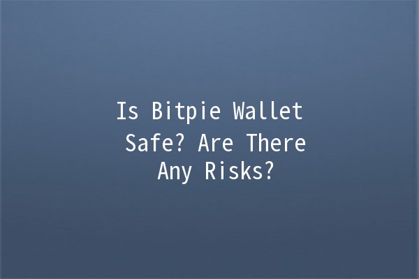 Is Bitpie Wallet Safe? Are There Any Risks? 💰🔒