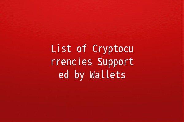 List of Cryptocurrencies Supported by Wallets 🪙✨