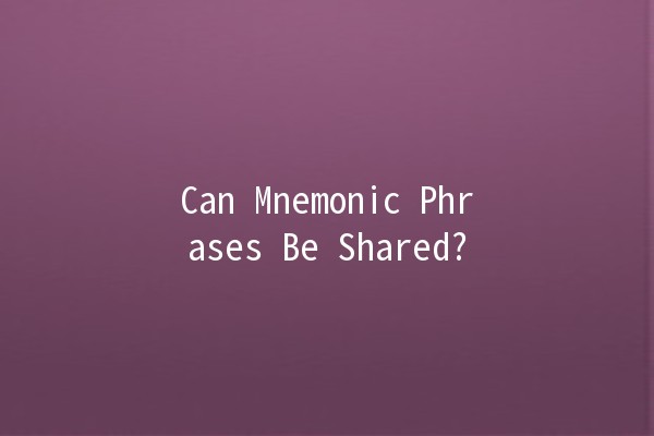 Can Mnemonic Phrases Be Shared? 🤔💡