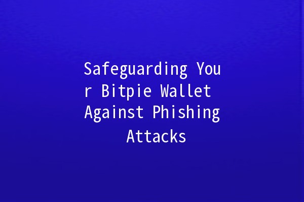 Safeguarding Your Bitpie Wallet Against Phishing Attacks 🔐🚫