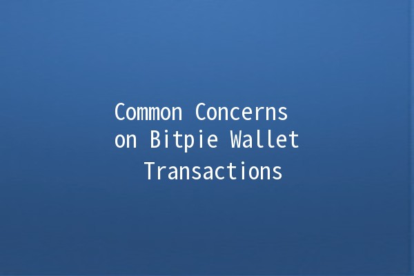 Common Concerns on Bitpie Wallet Transactions 🔒💰