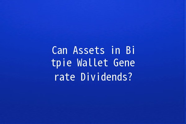 Can Assets in Bitpie Wallet Generate Dividends? 💰🔍