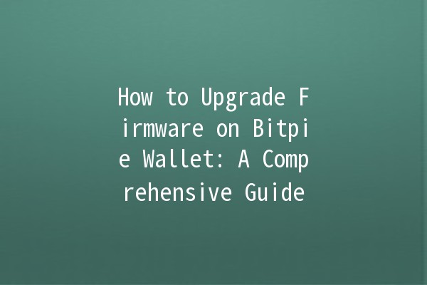 How to Upgrade Firmware on Bitpie Wallet: A Comprehensive Guide 🦾💰