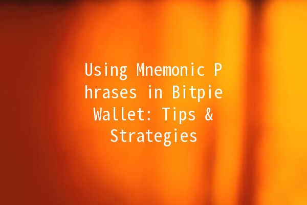 Using Mnemonic Phrases in Bitpie Wallet: Tips & Strategies 🔑💼