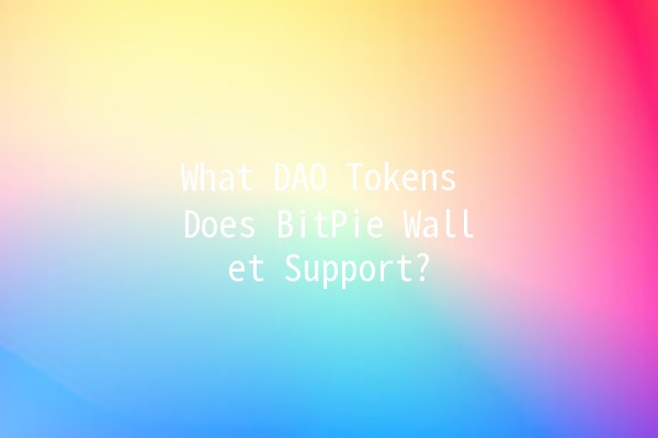 What DAO Tokens Does BitPie Wallet Support? 🚀