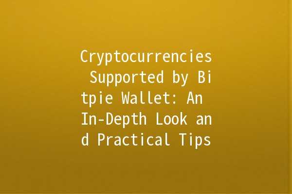 Cryptocurrencies Supported by Bitpie Wallet: An In-Depth Look and Practical Tips 🚀💰