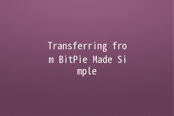 Transferring from BitPie Made Simple 💸✨