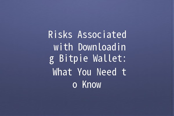 Risks Associated with Downloading Bitpie Wallet: What You Need to Know 🚨