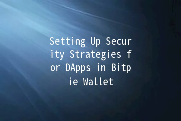 Setting Up Security Strategies for DApps in Bitpie Wallet 🔐💡