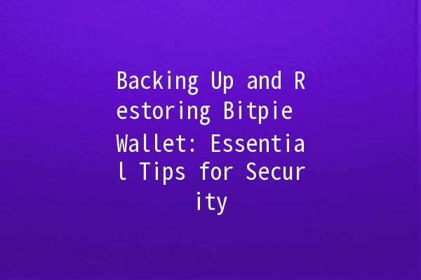 Backing Up and Restoring Bitpie Wallet: Essential Tips for Security 🔒💼