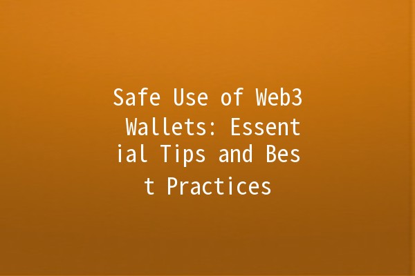 🔒 Safe Use of Web3 Wallets: Essential Tips and Best Practices 🌐