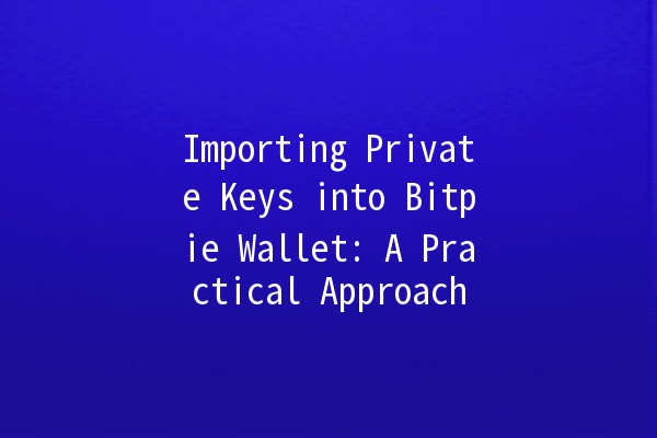 Importing Private Keys into Bitpie Wallet: A Practical Approach 🔑💰