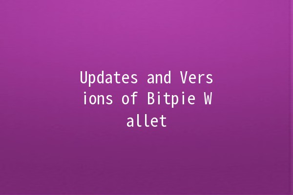 Updates and Versions of Bitpie Wallet 🚀💰