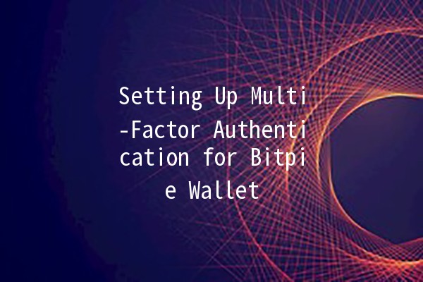 Setting Up Multi-Factor Authentication for Bitpie Wallet 🔑💼