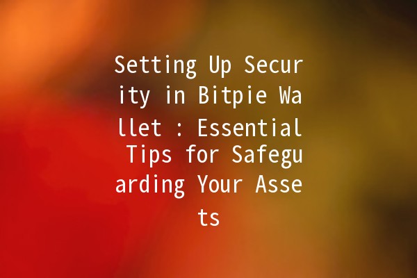 Setting Up Security in Bitpie Wallet 🔐: Essential Tips for Safeguarding Your Assets Setting Up Security in Bitpie Wallet 🔐: Essential Tips for Safeguarding Your Assets