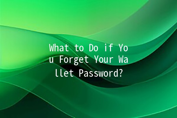 What to Do if You Forget Your Wallet Password? 🔒👜 What to Do if You Forget Your Wallet Password? 🔒👜