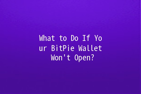 What to Do If Your BitPie Wallet Won't Open? 🪙🔑