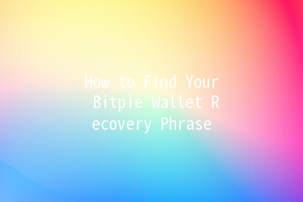 How to Find Your Bitpie Wallet Recovery Phrase 🔍💰 How to Find Your Bitpie Wallet Recovery Phrase 🔍💰