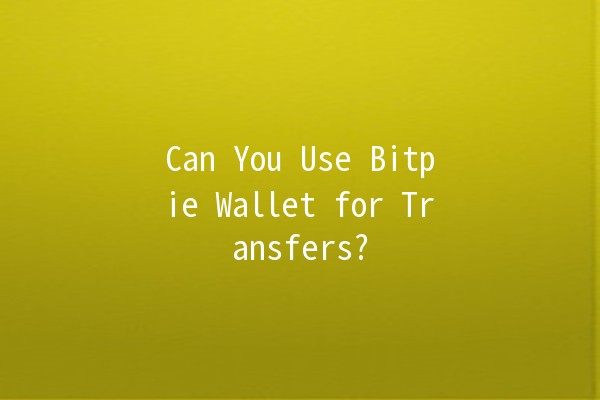 Can You Use Bitpie Wallet for Transfers? 💸🔗 Can You Use Bitpie Wallet for Transfers? 💸🔗