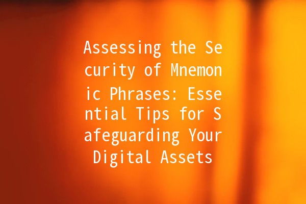 Assessing the Security of Mnemonic Phrases: Essential Tips for Safeguarding Your Digital Assets 🛡️🔑 Assessing the Security of Mnemonic Phrases: Essential Tips for Safeguarding Your Digital Assets 🛡️🔑
