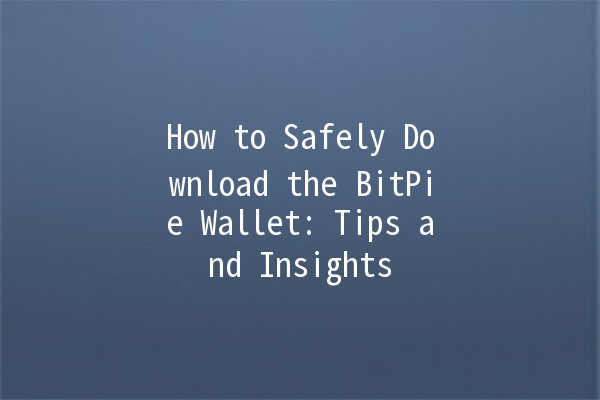 How to Safely Download the BitPie Wallet: Tips and Insights 🚀🪙 How to Safely Download the BitPie Wallet: Tips and Insights 🚀🪙